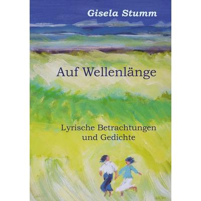 Auf Wellenlänge, Taschenbuch von Gisela Stumm, BoD – Books on Demand, 978-3-8391-1528-2