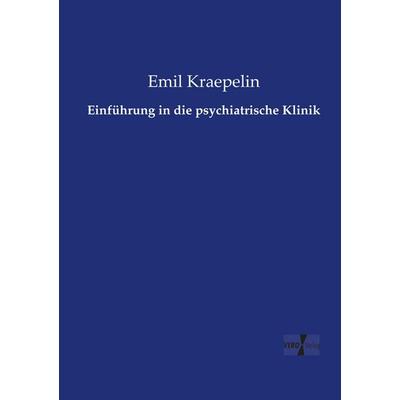 Einführung in die psychiatrische Klinik, Taschenbuch von Emil Kraepelin, Vero Verlag, 978-3-7372-0711-9