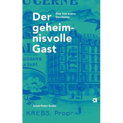 Der geheimnisvolle Gast, Taschenbuch von Ernst-Peter Krebs, BoD - Books on Demand, 978-3-9524766-5-9
