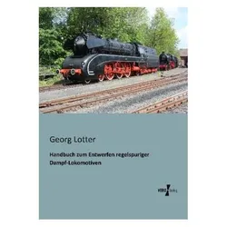 Handbuch zum Entwerfen regelspuriger Dampf-Lokomotiven, Ratgeber von Georg Lotter