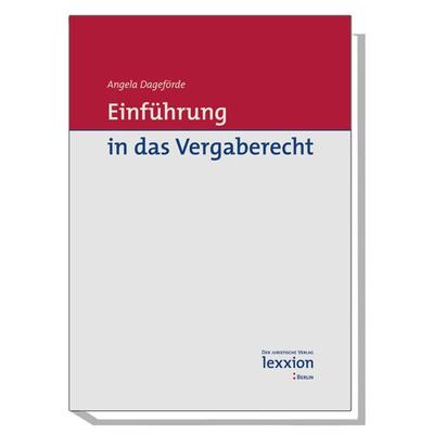 Einführung in das Vergaberecht, Taschenbuch von Angela Dageförde, Lexxion Verlag, 978-3-939804-43-7