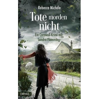 Tote morden nicht, Taschenbuch von Rebecca Michele, Dryas, 978-3-9867200-0-1