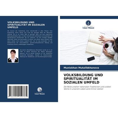 Volksbildung und Spiritualität im Sozialen Umfeld, Taschenbuch von Muniskhan Mutalibkhanova, Verlag Unser Wissen, 978-620-4-25976-5