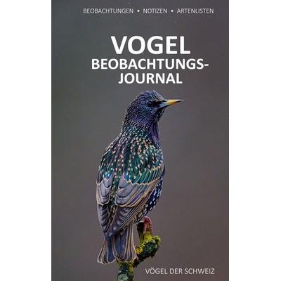 Vogelbeobachtungsjournal, Gebundene Ausgabe von Sandra Blättler,Oliver Blättler, BoD – Books on Demand, 978-3-696-72684-3
