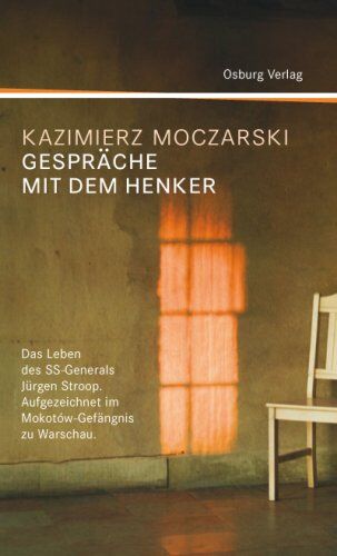 Kazimierz Moczarski - Gespräche mit dem Henker: Das Leben des SS-Generals Jürgen Stroop. Aufgezeichnet im Mokotów-Gefängnis zu Warschau - Preis vom 30.09.2026 22:30:23 h