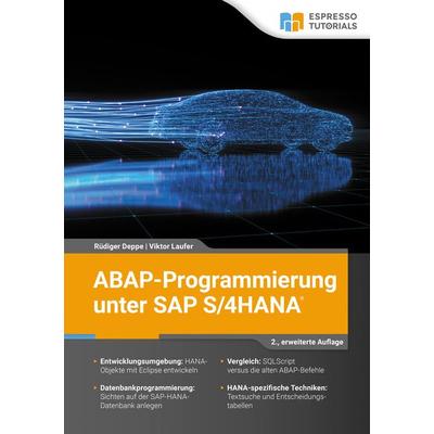 ABAP-Programmierung unter SAP S/4HANA – 2., erweiterte Auflage, Taschenbuch von Rüdiger Deppe,Viktor Laufer, Espresso Tutorials, 978-3-945170-57-1
