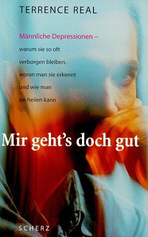 Terrence Real - Mir gehts doch gut: Männliche Depressionen - warum sie so oft verborgen bleiben, woran man sie erkennt und wie man sie heilen kann - Preis vom 19.10.2026 19:33:35 h