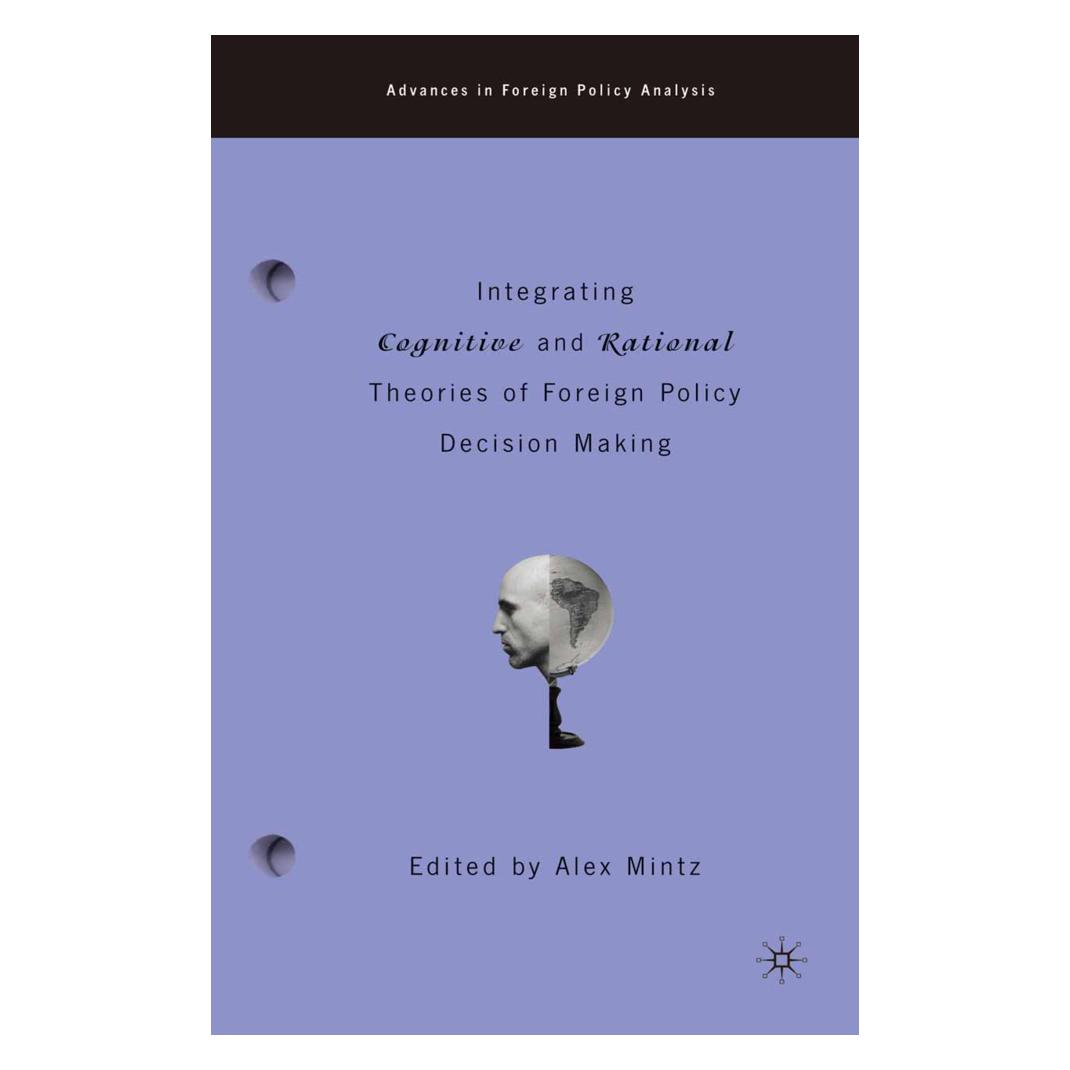 Springer Integrating Cognitive and Rational Theories of Foreign Policy Decision Making (Englisch, Softcover, A., A. Mintz, Mintz) (55822656)
