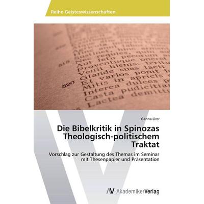 Die Bibelkritik in Spinozas Theologisch-politischem Traktat, Taschenbuch von Ganna Lirer, AV Akademikerverlag, 978-3-639-80845-2