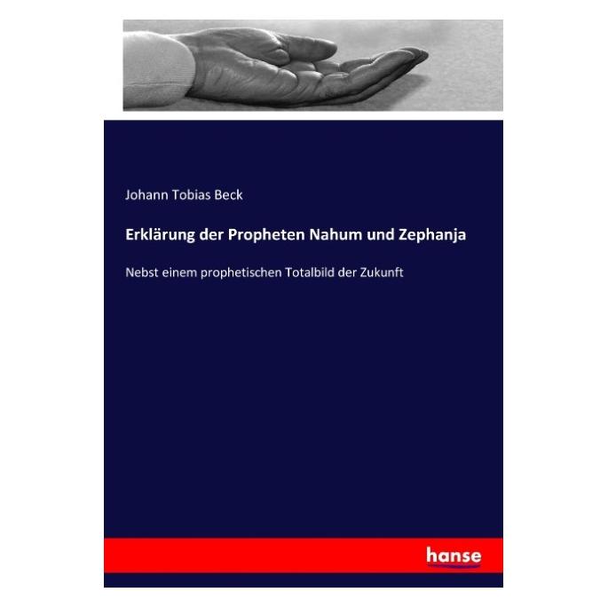 Hansebooks Erklärung der Propheten Nahum und Zephanja (Deutsch, Softcover, Johann Tobias Beck) (55864445)