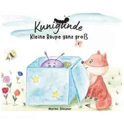 Kunigunde - Kleine Raupe ganz gross, Kinderbücher von Marina Glinzner