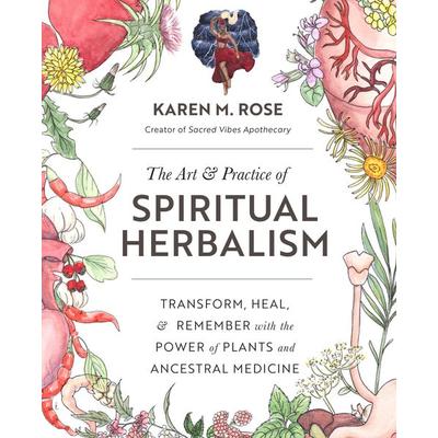 Art & Practice of Spiritual Herbalism, Taschenbuch von Karen M. Rose, Quarto Publishing Group, 978-0-7603-7179-4