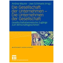Die Gesellschaft der Unternehmen - Die Unternehmen der Gesellschaft, Fachbücher von Andrea Maurer, Uwe Schimank