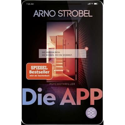 Die App – Sie kennen dich. Sie wissen, wo du wohnst., Taschenbuch von Arno Strobel, Fischer Taschenbuch Verlag