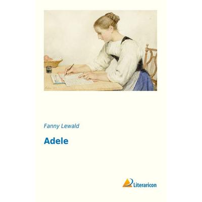 Adele, Taschenbuch von Fanny Lewald, Literaricon, 978-3-95697-500-4