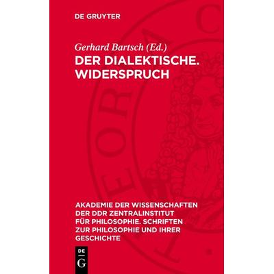 Der dialektische. Widerspruch, Gebundene Ausgabe von , De Gruyter, 978-3-11-273268-7