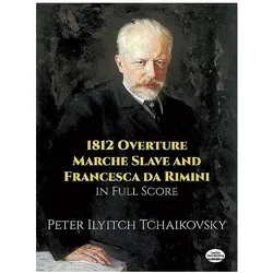 1812 Overture, Marche Slave and Francesca Da Rimini in Full Score, Sachbücher von Peter Ilyitch Tchaikovsky, Peter Iljitsch Tschaikowsky