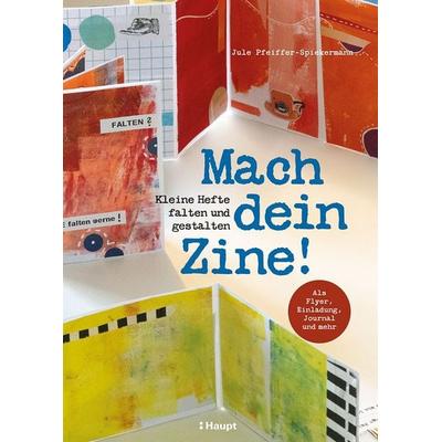 Mach dein Zine!, Taschenbuch von Jule Pfeiffer-Spiekermann, Haupt Verlag, 978-3-258-60310-0