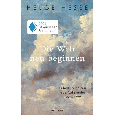 Die Welt neu beginnen, Gebundene Ausgabe von Helge Hesse, Reclam, Philipp, 978-3-15-011280-9
