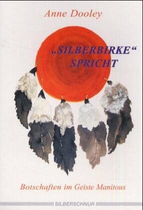 Anne Dooley - Silberbirke spricht. Botschaften im Geiste Manitous - Preis vom 16.10.2026 11:41:07 h