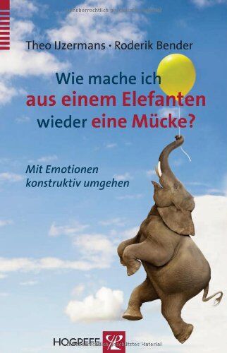 Theo IJzermans - Wie mache ich aus einem Elefanten wieder eine Mücke?: Mit Emotionen Konstruktiv umgehen - Preis vom 19.10.2026 19:33:35 h