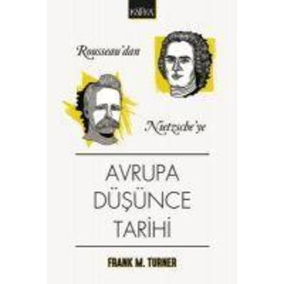 Rousseaudan Nietzscheye Avrupa Düsünce Tarihi, Taschenbuch von Frank M. Turner, Kafka Yayinevi