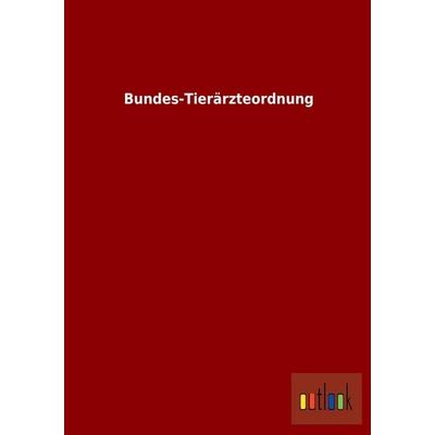Bundes-Tierärzteordnung, Taschenbuch von , Outlook, 978-3-86403-990-4