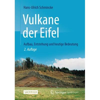 Vulkane der Eifel, Gebundene Ausgabe von Hans-Ulrich Schmincke, Springer Berlin, 978-3-8274-2984-1