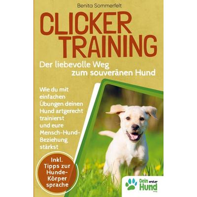 Clickertraining - Der liebevolle Weg zum souveränen Hund, Taschenbuch von Benita Sommerfeldt, Bookmundo Direct, 978-94-036-8505-2