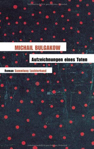 Michail Bulgakow - Aufzeichnungen eines Toten: Roman: Roman - Sammlung Luchterhand - Preis vom 17.10.2026 19:25:27 h