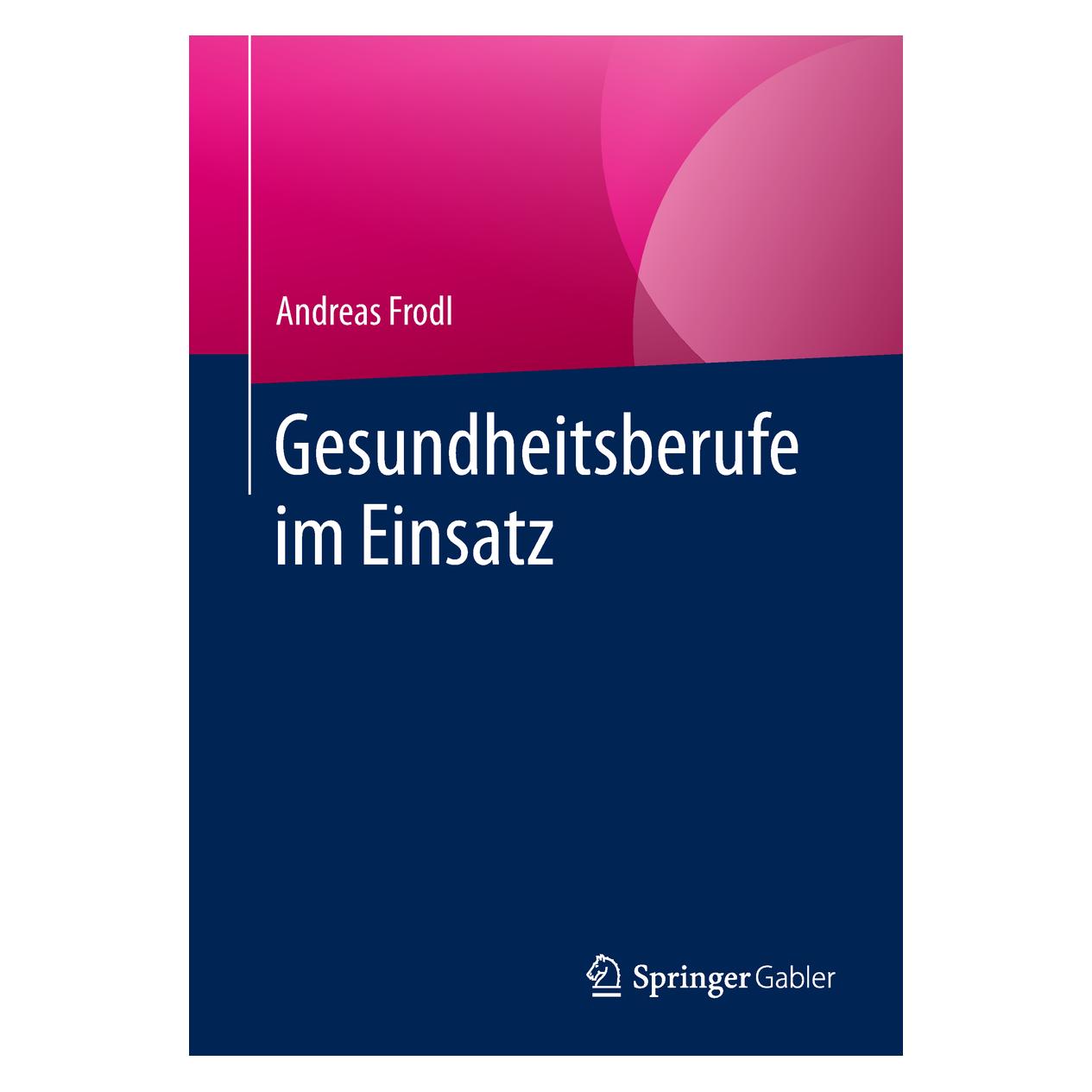 Springer Gesundheitsberufe im Einsatz (Deutsch, Softcover, Andreas Frodl) (55963676)