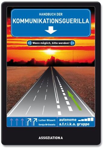 autonome a.f.r.i.k.a. gruppe - Handbuch der Kommunikationsguerilla: Wenn möglich, bitte wenden! - Preis vom 30.09.2026 09:01:18 h