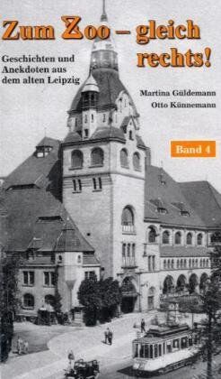 Martina Güldemann - Zum Zoo - gleich rechts! Geschichten und Anekdoten aus dem alten Leipzig, Band 4 - Preis vom 01.10.2026 17:08:56 h