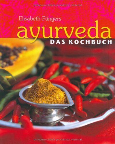 Elisabeth Füngers - Ayurveda. Das Kochbuch. Individuelle Rezepte im Einklang mit den Doshas - Preis vom 09.10.2026 07:28:09 h