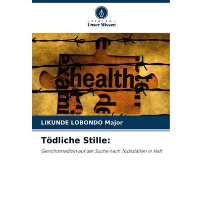 Tödliche Stille:, Taschenbuch von Likunde Lobondo Major, Verlag Unser Wissen, 978-620-8-69505-7