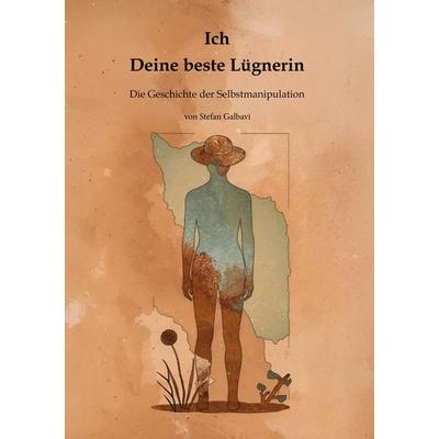 Ich - Deine beste Lügnerin, Taschenbuch von Stefan Galbavi, BoD – Books on Demand, 978-3-695-12458-9