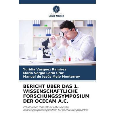 Bericht über das 1. Wissenschaftliche Forschungssymposium der Ocecam a.C., Taschenbuch von Yuridia Vásquez Ramírez,Mario Sergio Lerín Cruz,Manuel de