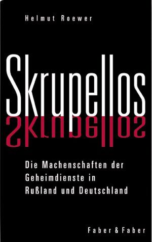 Helmut Roewer - Skrupellos. Die Machenschaften der Geheimdienste in Russland und Deutschland - Preis vom 12.10.2026 11:37:12 h