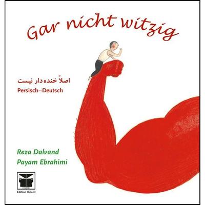 Gar nicht witzig (Persisch-deutsch), Gebundene Ausgabe von Payam Ebrahimi, Edition Orient, 978-3-945506-28-8