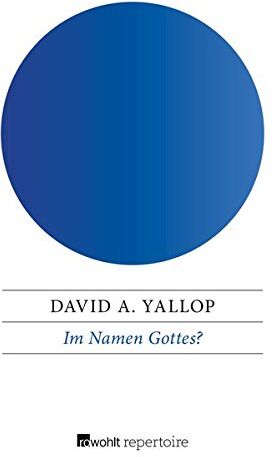 Yallop, David A. - Im Namen Gottes?: Der mysteriöse Tod des 33-Tage-Papstes Johannes Paul I. Tatsachen und Hintergründe - Preis vom 04.10.2026 03:51:26 h