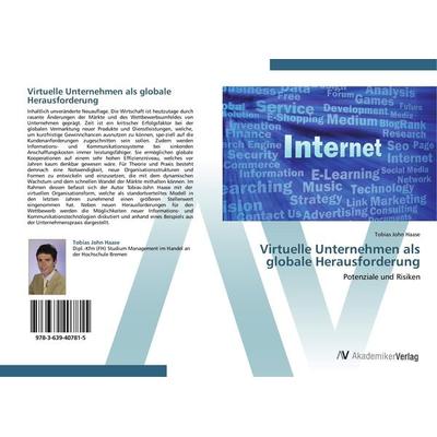 Virtuelle Unternehmen als globale Herausforderung, Taschenbuch von Tobias John Haase, AV Akademikerverlag, 978-3-639-40781-5