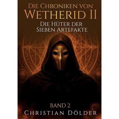 Die Chroniken von Wetherid II, Taschenbuch von Christian Dölder, Christian Dölder, 978-3-903590-32-8