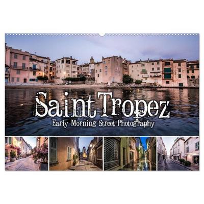 Saint Tropez - Early Morning Street Photography (Wandkalender 2026 DIN A2 quer), CALVENDO Monatskalender