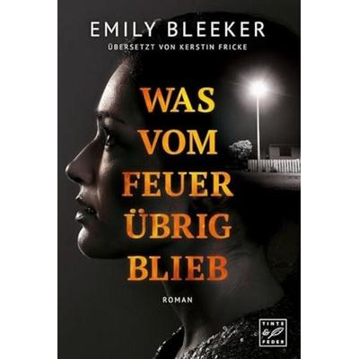 Was vom Feuer übrig blieb, Taschenbuch von Emily Bleeker, Tinte & Feder, 978-1-5420-4991-7
