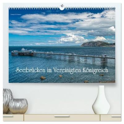 Seebrücken im Vereinigten Königreich (hochwertiger Premium Wandkalender 2027 DIN A2 quer), Kunstdruck in Hochglanz