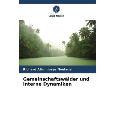 Gemeinschaftswälder und interne Dynamiken, Taschenbuch von Richard Atimniraye Nyelade, Verlag Unser Wissen, 978-620-5-33101-9