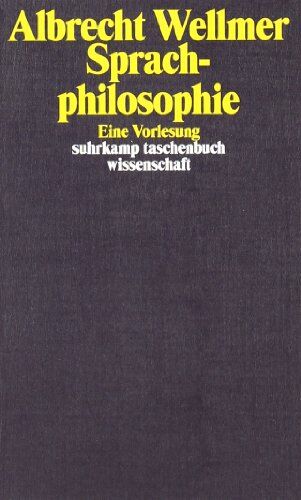 Albrecht Wellmer - Sprachphilosophie: Eine Vorlesung (suhrkamp taschenbuch wissenschaft) - Preis vom 09.10.2026 07:28:09 h