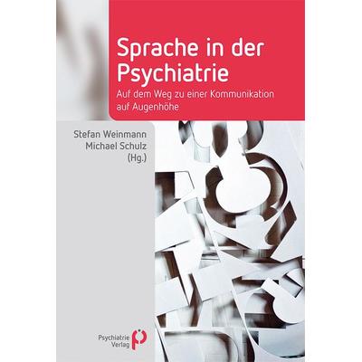 Sprache in der Psychiatrie, Taschenbuch von Stefan Weinmann,Michael Schulz, Psychiatrie Verlag, 978-3-96605-272-6