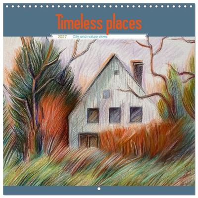 Timeless places (Wall Calendar 2027 12 × 12 Inch) CALVENDO 12 Month Wall Calendar