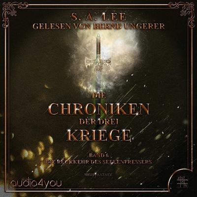 Die Chroniken der drei Kriege - Band 6 - S. A. Lee, Audio, 9783988185266